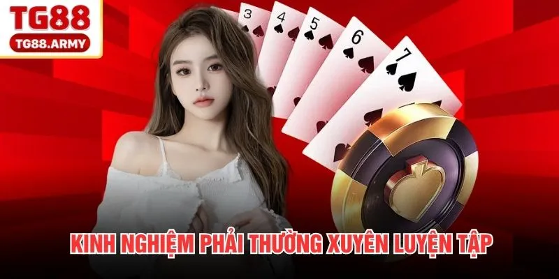 Kinh nghiệm phải thường xuyên luyện tập