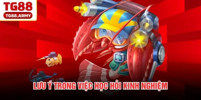 Lưu ý trong việc học hỏi kinh nghiệm