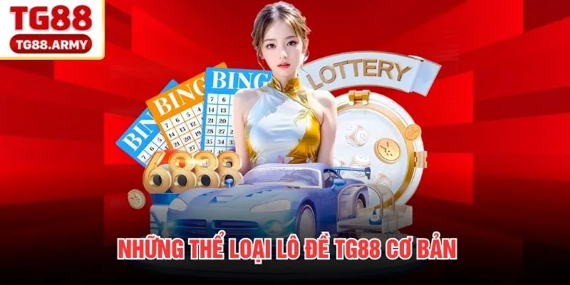 Những thể loại lô đề TG88 cơ bản