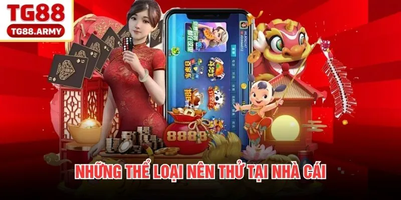 Những thể loại nên thử tại nhà cái
