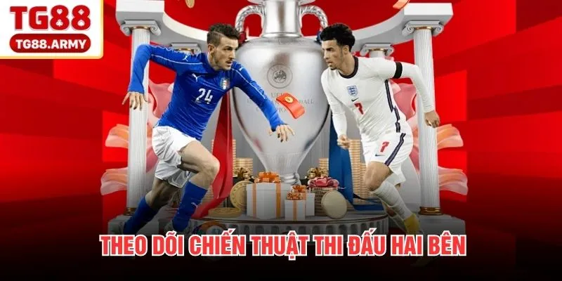 Theo dõi chiến thuật thi đấu hai bên